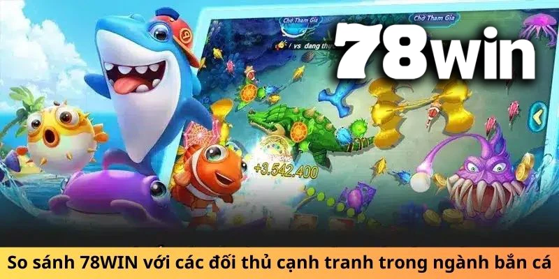 78WIN vs đối thủ – Vì sao người chơi chọn chúng tôi