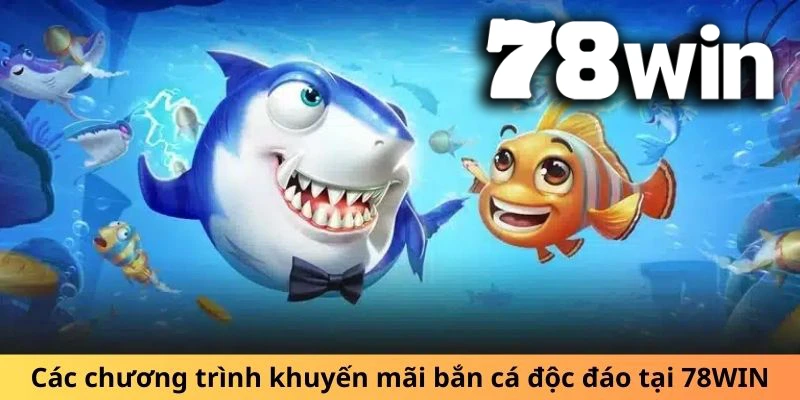 Hệ thống bắn cá 78WIN – Đại dương xanh bất tận, phần thưởng vô hạn