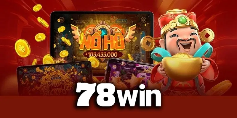 Khám phá sảnh nổ hũ 78WIN – nơi quy tụ hàng ngàn slot game hot, RTP cao, rút tiền siêu tốc